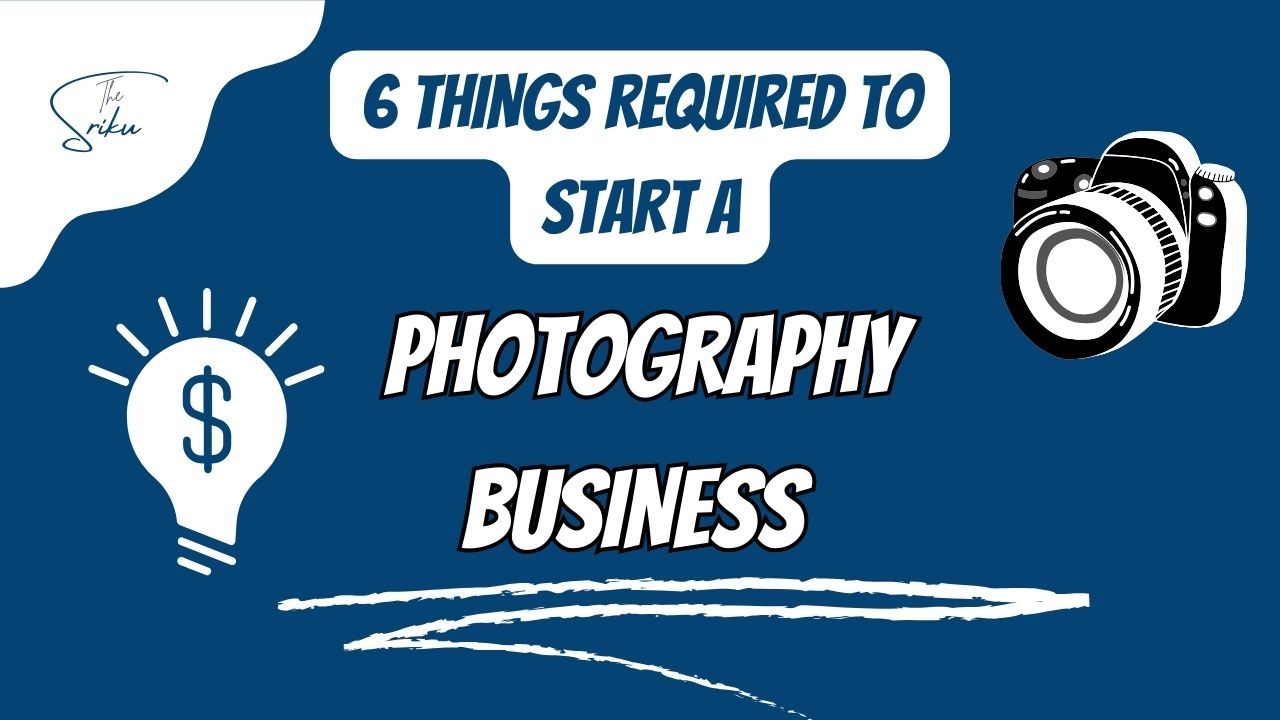 6 Things to start Photography Business 6 Things to start Photography Business