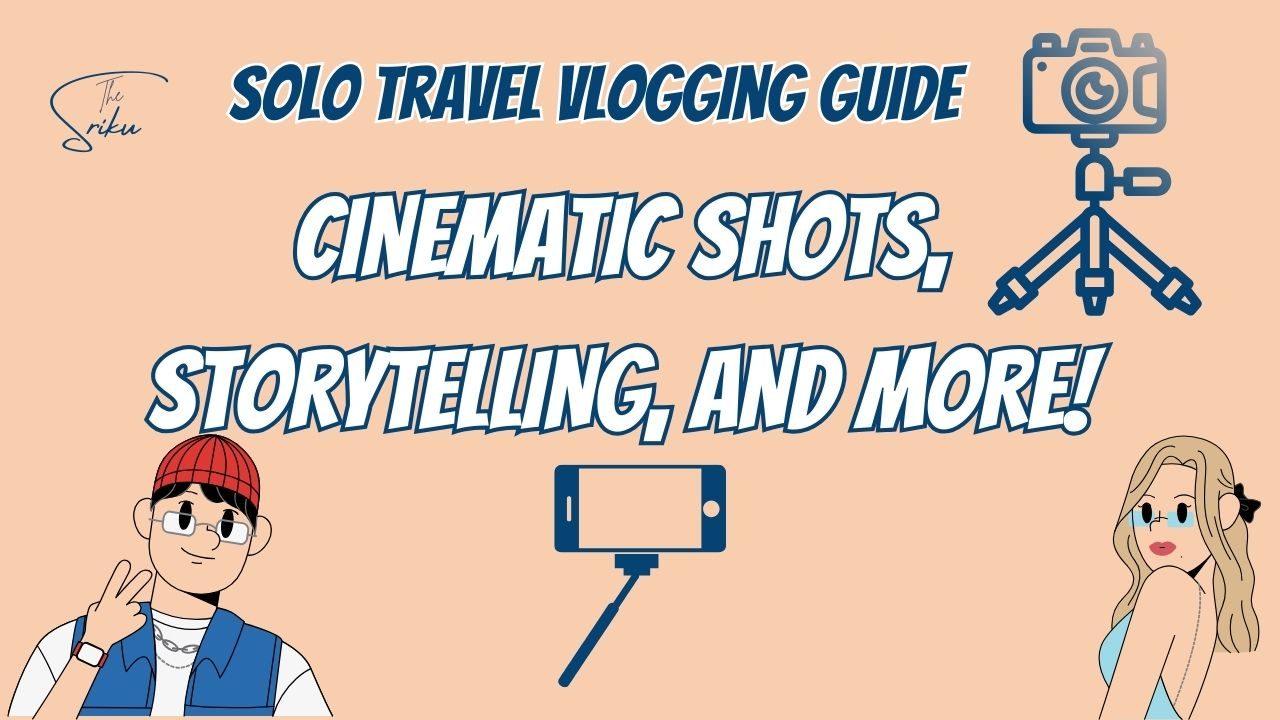 Solo Travel Vlogging Guide